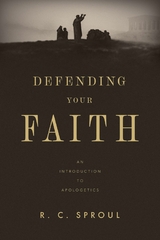 Defending Your Faith - R. C. Sproul