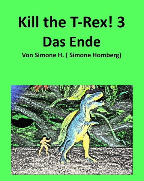 KILL THE T-REX! 3 - Simone H., Simone Homberg