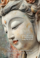 &Ouml;stliche Weisheit f&uuml;r ein freies Leben -  Hanna Si