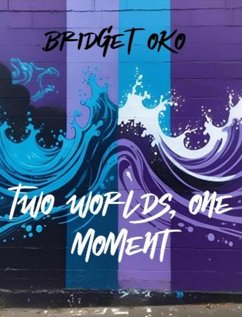 Two worlds, one moment - Bridget Oko