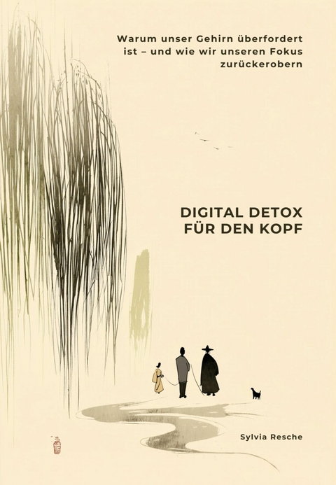 Digital Detox f&uuml;r den Kopf -  Sylvia Resche