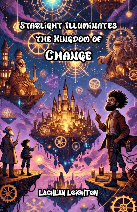 Starlight Illuminates the Kingdom of Change -  Lachlan Leighton