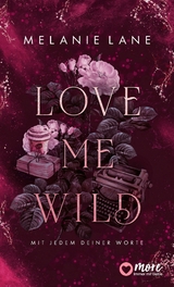 Love Me Wild &ndash; Mit jedem deiner Worte - Melanie Lane