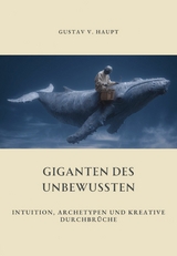 Giganten des Unbewussten -  Gustav v. Haupt