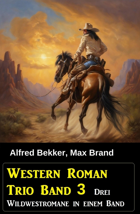Western Roman Trio Band 3: Drei Wildwestromane in einem Band -  Alfred Bekker,  Max Brand