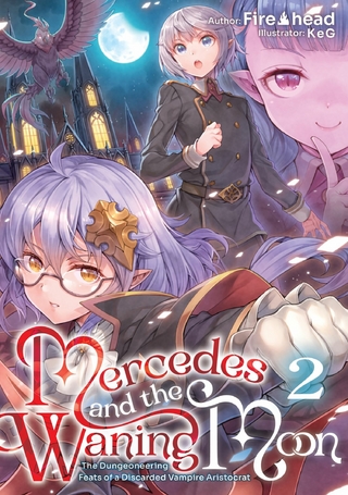 Mercedes and the Waning Moon: The Dungeoneering Feats of a Discarded Vampire Aristocrat Volume 2