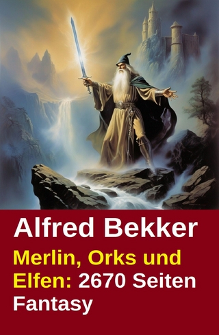Merlin, Orks und Elfen: 2670 Seiten Fantasy