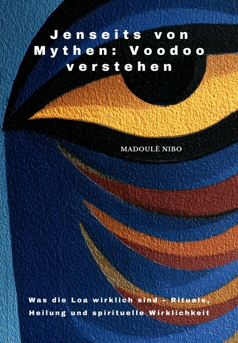 Jenseits von Mythen: Voodoo verstehen -  Madoul&egrave; Nibo