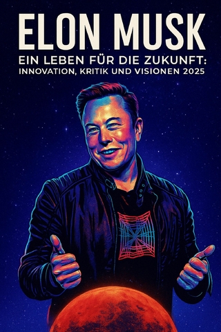 Elon Musk – Ein Leben für die Zukunft: