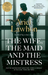The Wife, the Maid and the Mistress - Ariel Lawhon