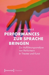 Performances zur Sprache bringen -  Denis Leifeld
