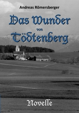 Das Wunder von T&ouml;dtenberg - Andreas R&ouml;mersberger