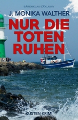 Nur die Toten ruhen - J. Monika Walther