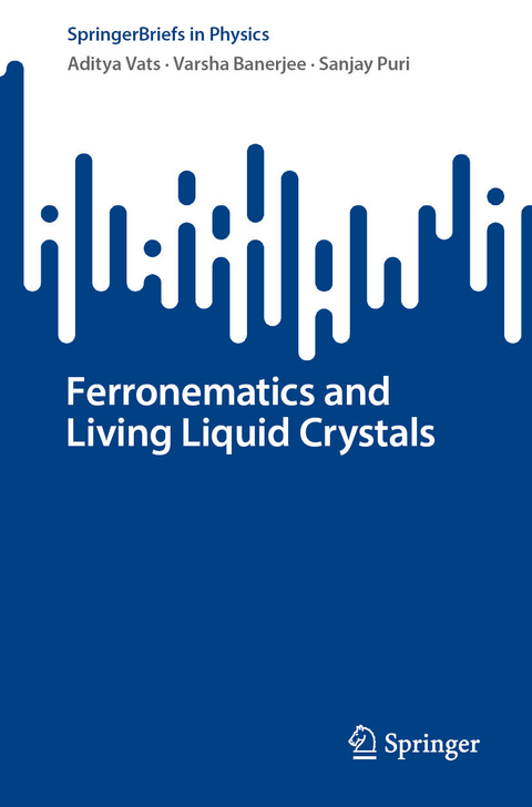 Ferronematics and Living Liquid Crystals -  Aditya Vats,  Varsha Banerjee,  Sanjay Puri