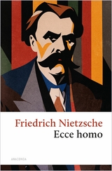 Ecce homo. Wie man wird, was man ist - Friedrich Nietzsche