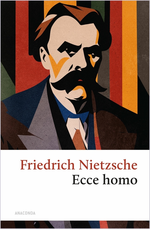 Ecce homo. Wie man wird, was man ist - Friedrich Nietzsche