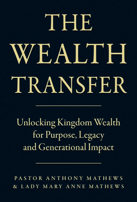 Wealth Transfer -  Pastor Anthony Mathews,  Lady Mary Anne Matthews