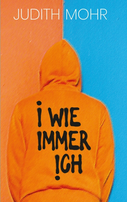 I wie immer ich - Judith Mohr