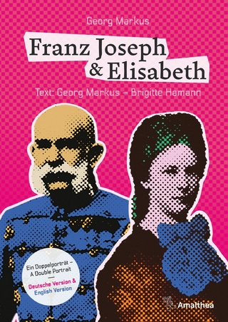 Franz Joseph & Elisabeth. Ein Doppelporträt – A Double Portrait