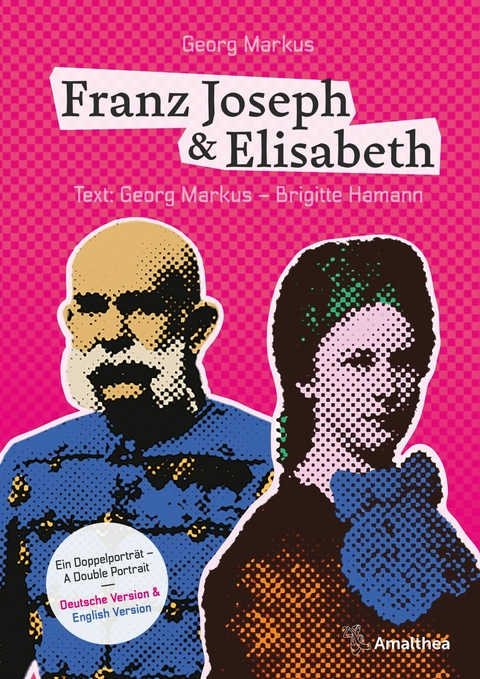 Franz Joseph & Elisabeth. Ein Doppelporträt – A Double Portrait - Georg Markus, Brigitte Hamann