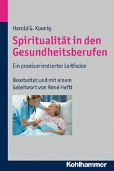 Spiritualität in den Gesundheitsberufen -  Harold G. Koenig