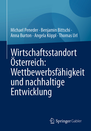Wirtschaftsstandort Österreich: Wettbewerbsfähigkeit und nachhaltige Entwicklung