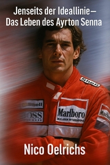 Jenseits der Ideallinie &ndash; Das Leben des Ayrton Senna - Nico Oelrichs