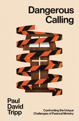 Dangerous Calling (with Study Questions) - Paul David Tripp