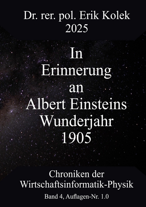In Erinnerung an Albert Einsteins Wunderjahr 1905 -  Erik Kolek