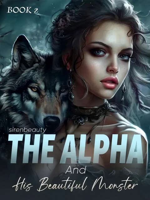 The Alpha And His Beautiful Monster -  Sirenbeauty