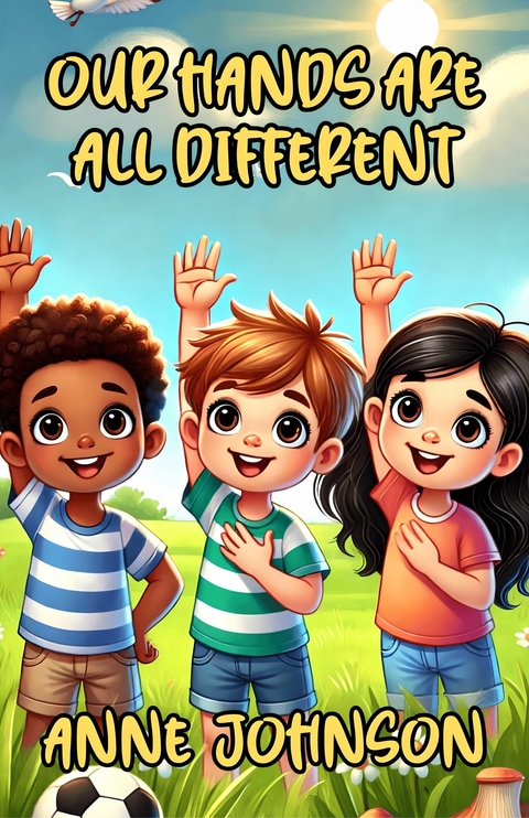 Our Hands Are All Different -  Anne Johnson