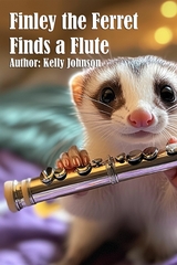 Finley the Ferret Finds a Flute - Kelly Johnson