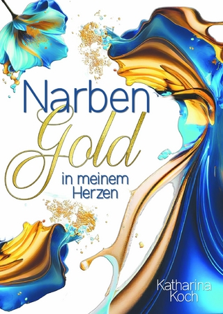Narbengold in meinem Herzen