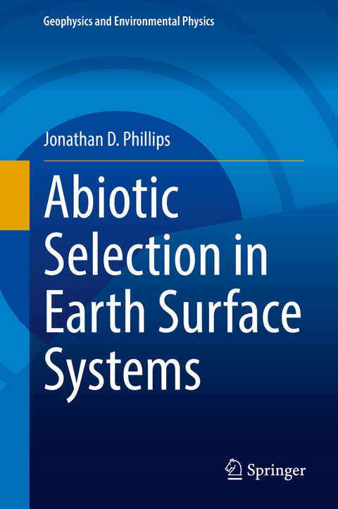 Abiotic Selection in Earth Surface Systems -  Jonathan D. Phillips