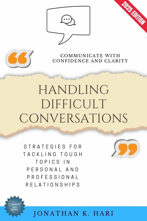 Handling Difficult Conversations: -  Jonathan K. Hari