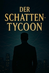 Der Schatten Tycoon -  Axel Trippe