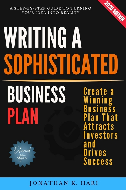 Writing a Sophisticated Business Plan: -  Jonathan K. Hari