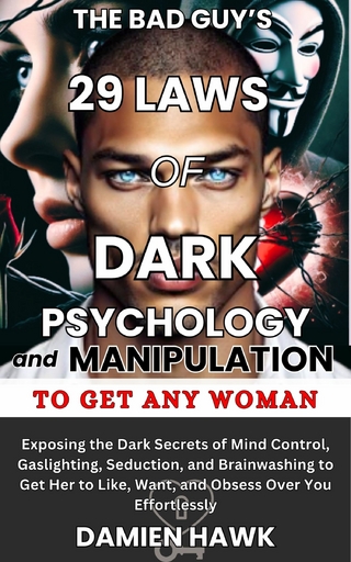 The Bad Guy's 29 Laws of Dark Psychology and Manipulation to Get Any Woman