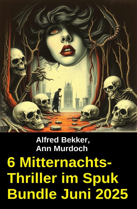 6 Mitternachts-Thriller im Spuk Bundle Juni 2025 -  Alfred Bekker,  Ann Murdoch