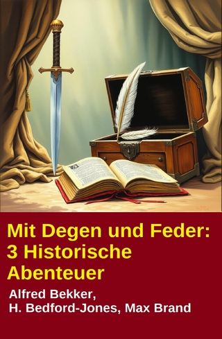 Mit Degen und Feder: 3 Historische Abenteuer