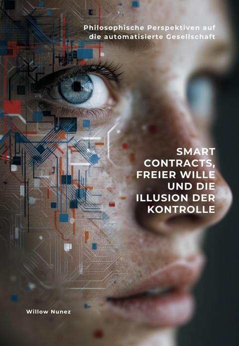 Smart Contracts, freier Wille und die Illusion der Kontrolle -  Willow Nunez