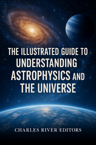 Illustrated Guide to Understanding Astrophysics and the Universe