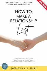 How to Make a Relationship Last: -  Jonathan K. Hari