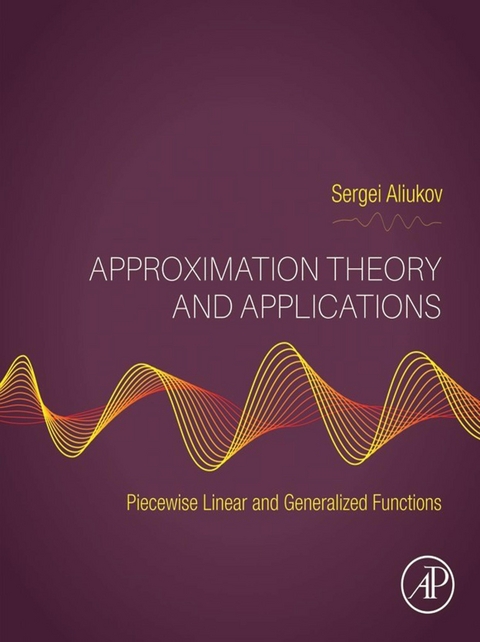 Approximation Theory and Applications -  Sergei Aliukov