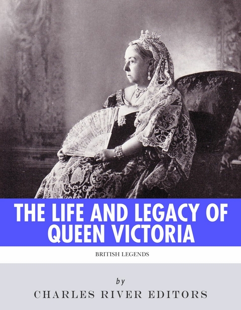 Life and Legacy of Queen Victoria - 