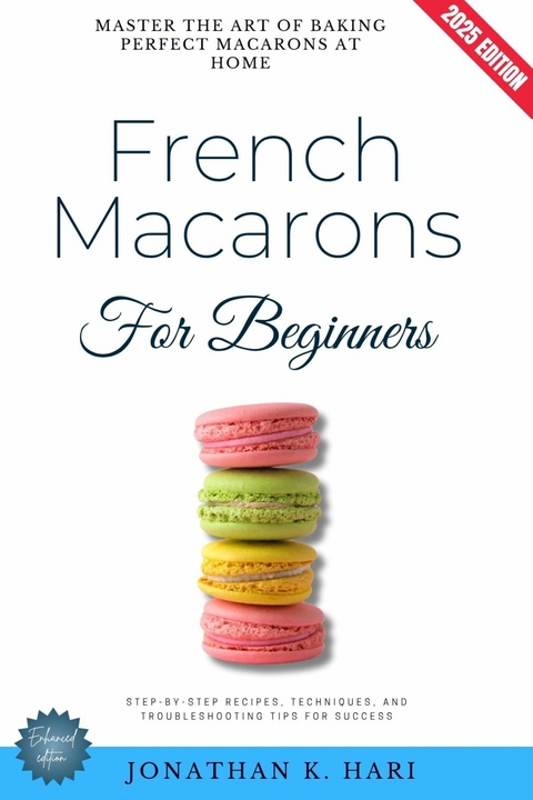 French Macarons for Beginners: -  Jonathan K. Hari