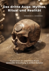 Das dritte Auge: Mythos, Ritual und Realit&auml;t -  Hendrick A. Svensson
