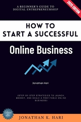 How to Start a Successful Online Business: -  Jonathan K. Hari