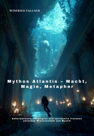 Mythos Atlantis - Macht, Magie, Metapher