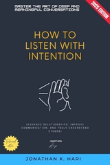 How to Listen with Intention: -  Jonathan K. Hari